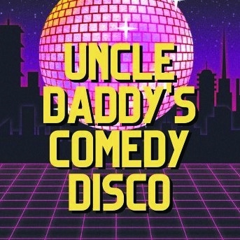 Uncle Daddy's Comedy Disco
