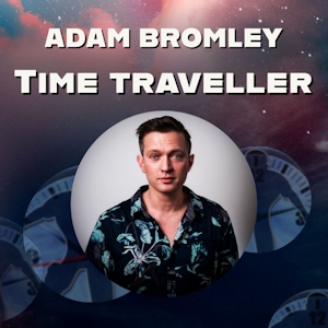 Adam Bromley: Time Traveller