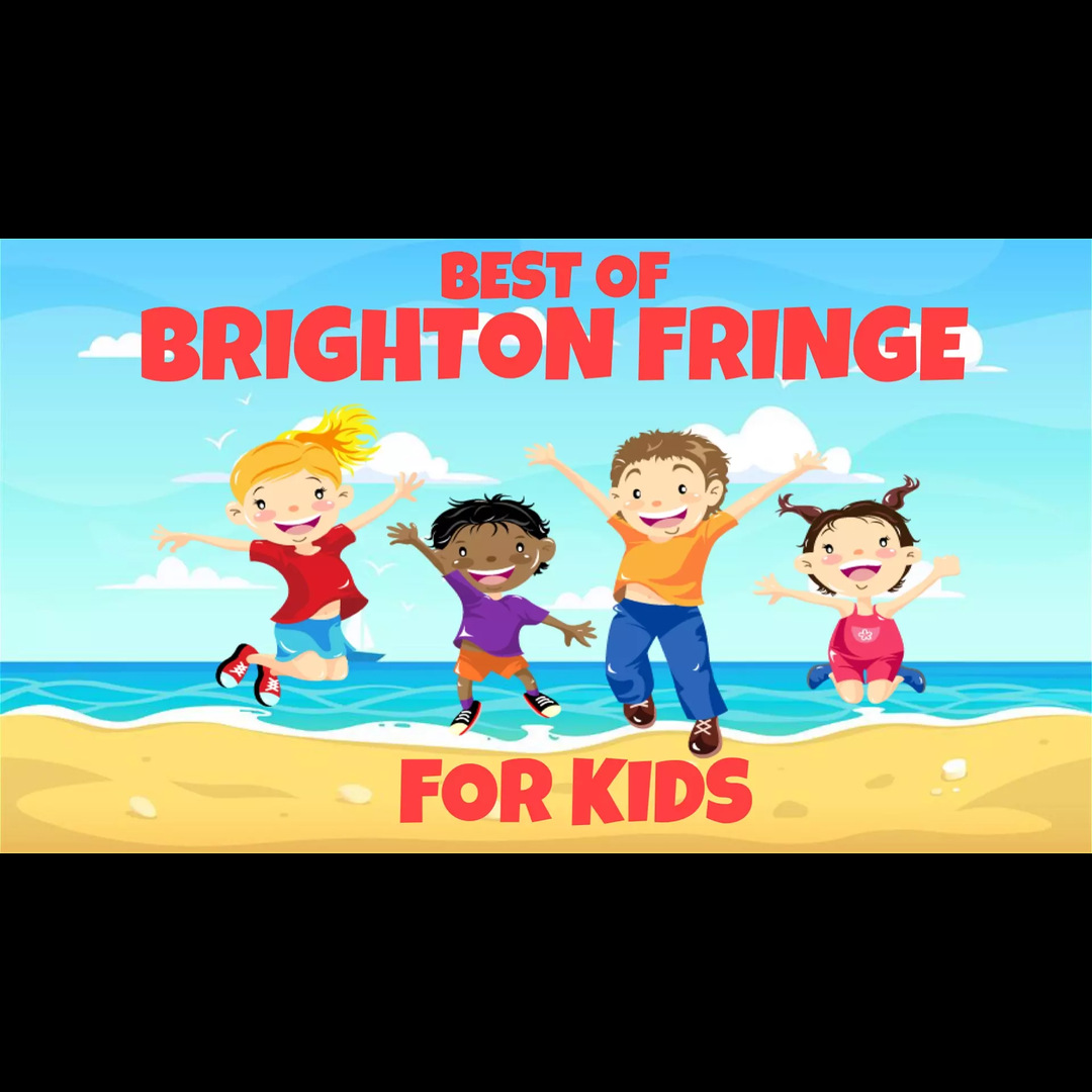 Best of Brighton Fringe For Kids