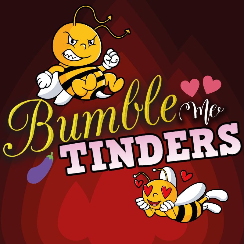 Bumble Me Tinders!