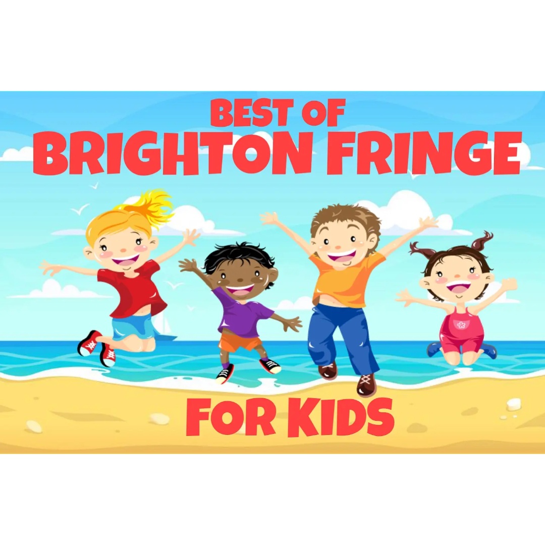 Best of Brighton Fringe For Kids