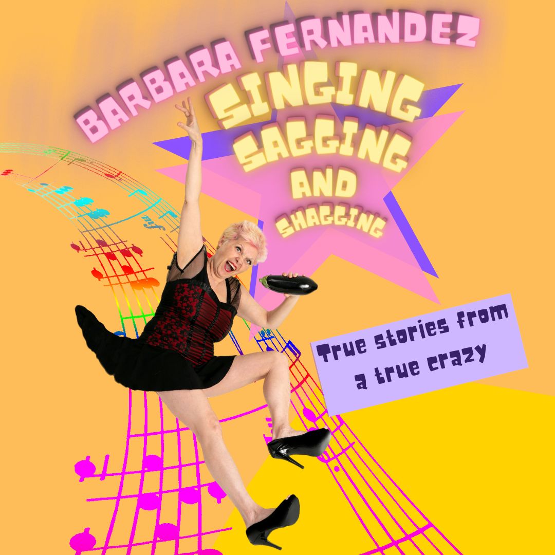 Barbara Fernandez: Singing, Sagging and Shagging