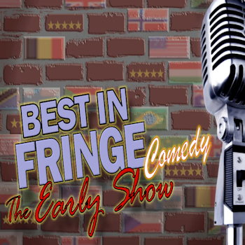 Best in Fringe Comedy - The Early Show