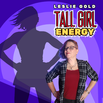 Leslie Gold: Tall Girl Energy