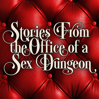 Stories from the Office of a Sex Dungeon