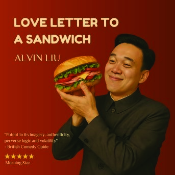 Alvin Liu: Love Letter to a Sandwich
