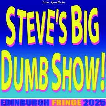 Steve's Big Dumb Show!