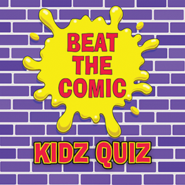 Beat the Comic – Kidz Quiz