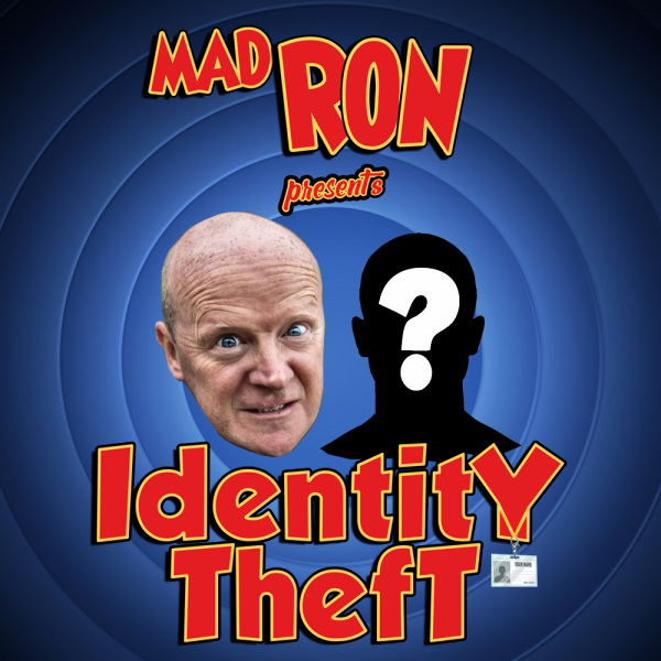 Mad Ron Presents - Identity Theft