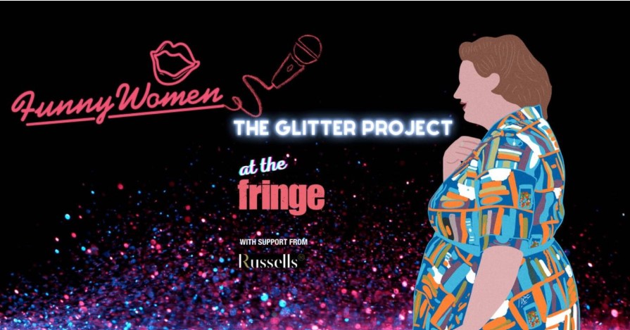 Funny Women The Glitter Project at The Fringe