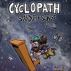 Cyclopath Stand Up and Songs Vol 3