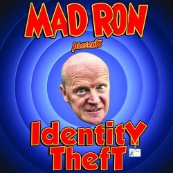 Mad Ron Presents Identity Theft – The Gameshow