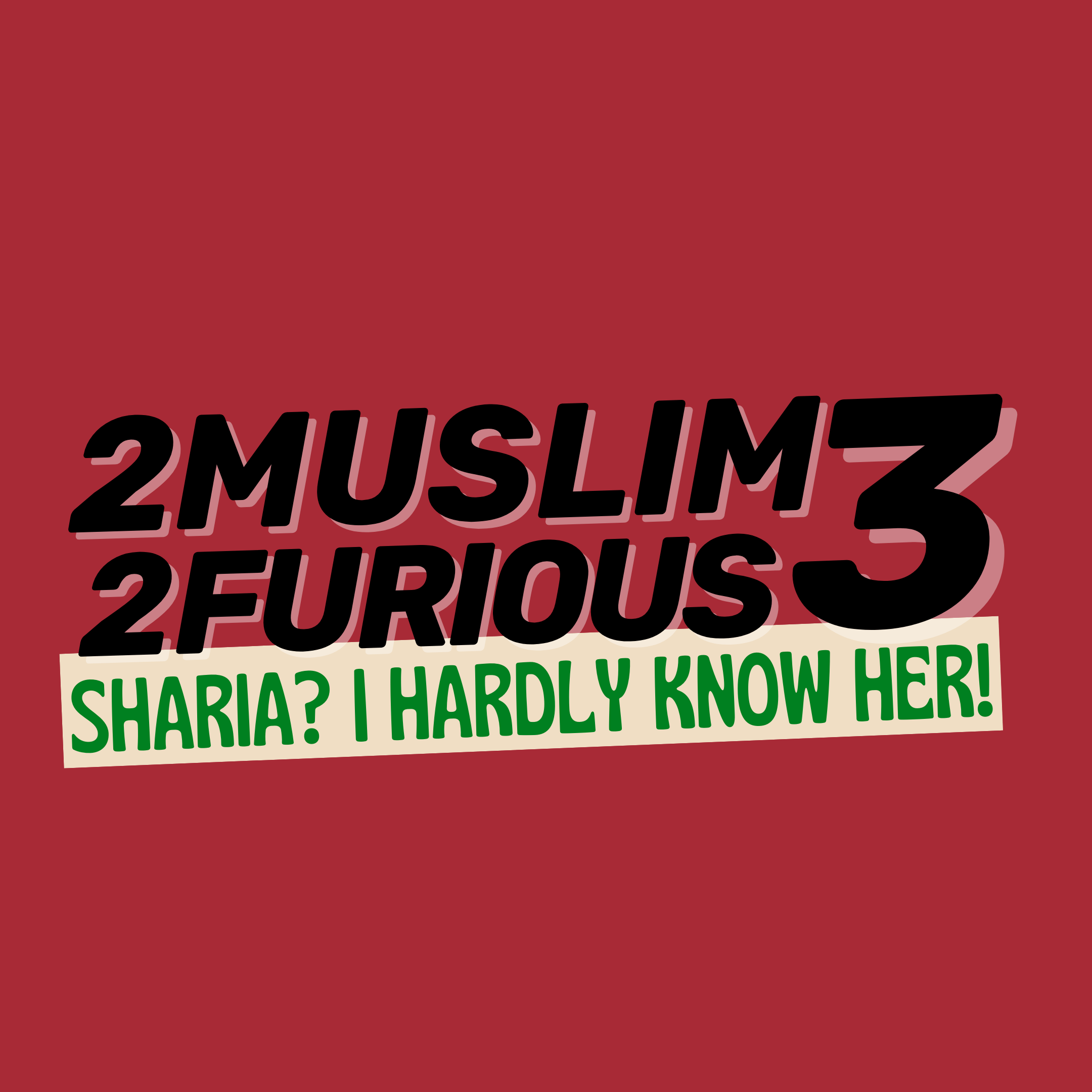 2 Muslim 2 Furious 3: Sharia? I Hardly Know Her!