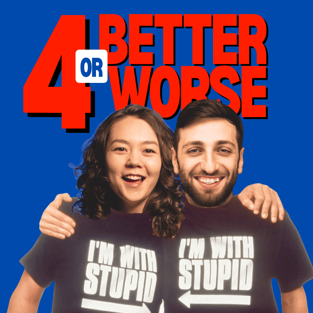 4 Better or 4 Worse
